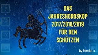 Das Jahreshoroskop 201720182019 für den SCHÜTZE von Monika [upl. by Ciel]