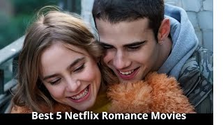 Top 5 Netflix Romance Movies [upl. by Batsheva]