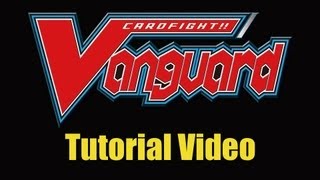 Cardfight Vanguard Tutorial Video [upl. by Zachary]