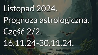 Listopad 2024 Prognoza astrologiczna Część 22 161124301124 [upl. by Ahsinna]