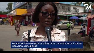 GABON SANTÉ VIH SIDA LE DÉPISTAGE UN PRÉALABLE À TOUTE RELATION AMOUREUSE [upl. by Killam]