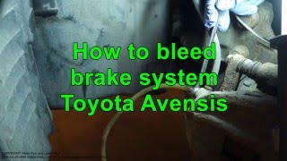 How to bleed brake system Toyota Avensis Years 2002 to 2015 [upl. by Mord]