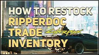 How to Refresh Ripperdoc Trade Inventory Cyberpunk 2077 [upl. by Ardnikat795]