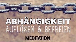 Meditation Von Abhängigkeit lösen  Loslassen  Befreie dich selbst [upl. by Anica]