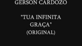 GERSON CARDOZO  TUA INFINITA GRAÇA [upl. by Honora]