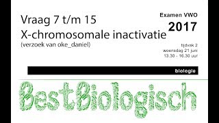 Biologie Examen VWO 2017 2e tijdvak vraag 7 tm 15 x chromosomale inactivatie [upl. by Ailyn674]