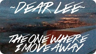 Dear Lee  Week One  The One Where I Move Away [upl. by Dlanod223]