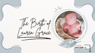 Unassisted Homebirth of Lauren Grace Birth Story [upl. by Dnivra]