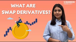 Swap Derivatives  What are Swaps  Swap Derivatives Explained  Swap Derivatives in Hindi  Samco [upl. by Naivad483]