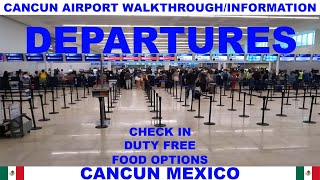 CANCUN AIRPORT DEPARTURES WALKTHROUGH amp INFORMATION  CHECK IN  SECURITY  DUTY FREE  FOOD OPTIONS [upl. by Fine]