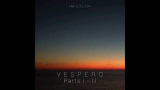 V E S P E R O  P a r t s 1  2  miceliomusic [upl. by Ahkos]