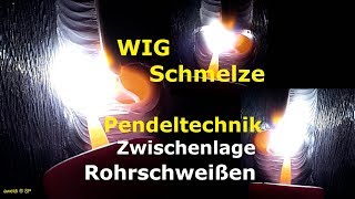 WIG Naht die Schmelze mit der Pendeltechnik an der Rohrnaht in der Zwischenlage YouTube Video [upl. by Borries]