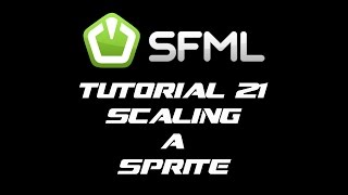 SFML 21 Tutorial 21  Scaling A Sprite [upl. by Ailati]