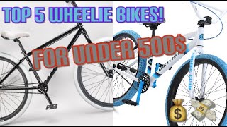 Top 5 wheelie bikes for under 500 [upl. by Yna388]