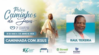 CAMINHADA COM JESUS  Raul Teixeira  7º Congresso Espírita de Mato Grosso [upl. by Silvers718]