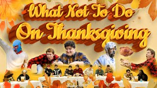 What Not To Do On Thanksgiving [upl. by Hsetirp]