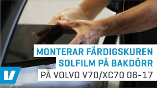 Montering färdigskuren solfilm på bakdörrar exempelmontering på Volvo V70XC70 0817 [upl. by Aylsworth106]