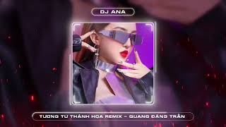 Tương Tư Thành Hoạ  Quang Đăng Trần  Hot TikTok Remix  DJ ANA Remix ♫ [upl. by Ninnette]