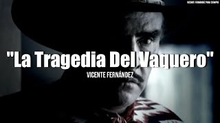 Vicente Fernández  La Tragedia Del Vaquero LetraLyrics [upl. by Tate]