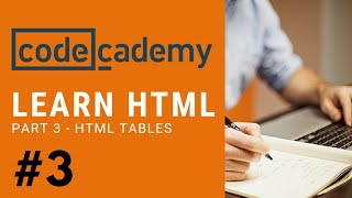 Codecademy HTML  Part 3  HTML Tables [upl. by Artined]