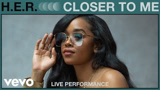 HER  Closer To Me Live Performance  Vevo [upl. by Yelsel26]