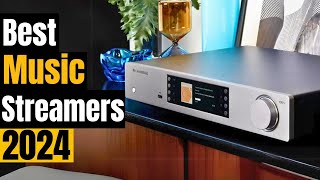 Best Music Streamers 2024 Network Audio Players for Every Budget 2024 [upl. by Otirecul]