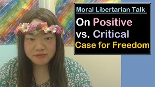 On the Dialectic of Freedom Positive and Critical Libertarianism  Moral Libertarian Talk [upl. by Juieta]