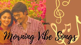 Morning Vibe Songs ❤️Tamil 🎧 [upl. by Sixel]