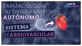 FARMACOLOGIA do Sistema Nervoso Autônomo 2⎟Efeitos sobre o Sistema CARDIOVASCULAR [upl. by Asirret]