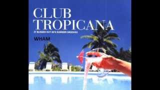 ★ CLUB TROPICANA ★ WHAM ★ EXTENDED VERSION ★ [upl. by Nnagem862]