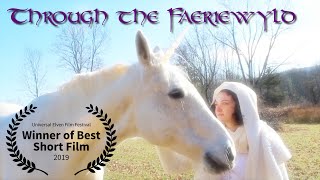 Through the Faeriewyld 2019  Elven Fantasy Film  Award Winning  Best Short Film [upl. by Shapiro989]