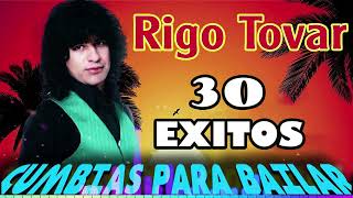 30 EXITOS RIGO TOVAR 💃🏼 CUMBIAS VIEJITAS MIX 🎉 RIGO TOVAR 🦜🦜🦜🍕🍕🍕 [upl. by Haiasi731]