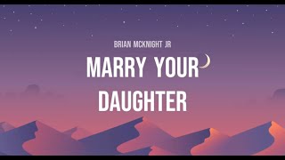 Brian McKnight Jr  Marry Your Daughter Lyrics [upl. by Carley]