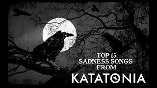 TOP 15 SADNESS SONGS FROM KATATONIA HD [upl. by Enos]