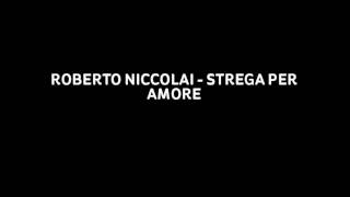 ROBERTO NICCOLAI  STREGA PER AMORE [upl. by Samy]