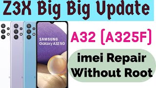 A32 A325F IMEI REPAIR AND PATCH ANDRIOD 11 WITHOUT ROOT BY Z3X  SAMUSNG A32 HOW TO REPAIR IMEI [upl. by Ytirev]