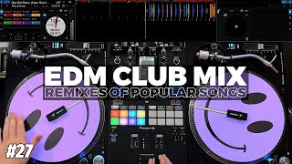 EDM CLUB MIX  27  Mashups amp Remixes of Popular Songs [upl. by Otsedom]