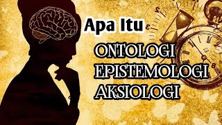 Cara Mudah Memahami Ontologi Epistemologi Aksiologi [upl. by Gigi]