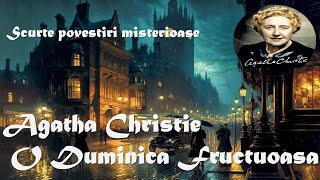 Scurte povestiri misterioase  Agatha Christie  O Duminica Fructuoasa 1928 Carte audioaudiobook [upl. by Naihr]