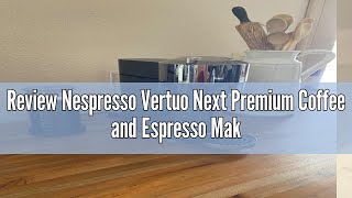 Review Nespresso Vertuo Next Premium Coffee and Espresso Maker by Breville with Aeroccino Milk Froth [upl. by Sirret]