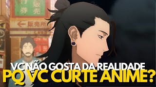 VOCÊ NÃO GOSTA DA REALIDADE PORQUE CURTE ANIMES [upl. by Anaujd]