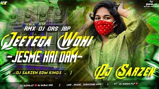 Dj Sarzen Edm King 🔥  Jeetega Wohi Jesme Hai Dam  Rmx Dj Grs Jbp [upl. by Syned]