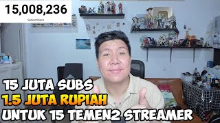 15 JUTA SUBS PENGEN BAHAGIAIN TEMEN TEMEN STREAMER BAGI BAGI 15 JUTA RUPIAH KE 15 STREAMER [upl. by Sugihara]