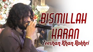 Bismillah Karan  Zeeshan Khan Rokhri  Rokhri Brother [upl. by Nalliuq]