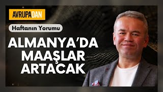 Almanyada maaşlar artacak  Haftanın Yorumu 10 Bölüm  Oktan Erdikmen [upl. by Dnomrej]