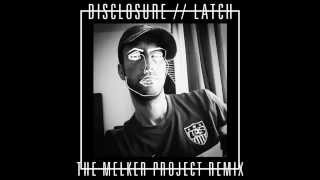 Disclosure  Latch The Melker Project Remix [upl. by Charters]