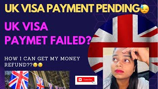 Uk visa payment pending 😰Uk visa payment fail  How I can get my refund from Uk vi🤔😰 [upl. by Nynnahs414]