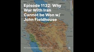 Episode 1132 Why War With Iran Cannot be Won w John Fieldhouse [upl. by Hermie]