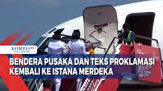 Bendera Pusaka dan Teks Proklamasi Kembali ke Istana Merdeka [upl. by Sualohcin]