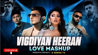 VIGDIYAN HEERAN  LOVE MASHUP MIX  YO YO HONEY SINGH X IMARAN KHAN  K SERIES TV 2024 [upl. by Lleryd]